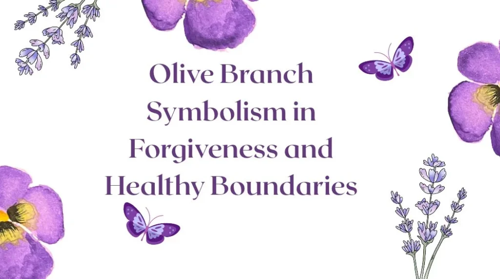 Olive Branch Symbolism in Forgiveness and Healthy Boundaries