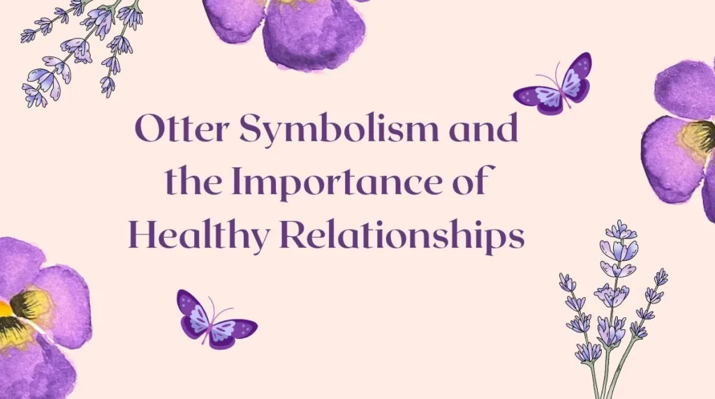 Otter Symbolism and the Importance of Healthy Relationships