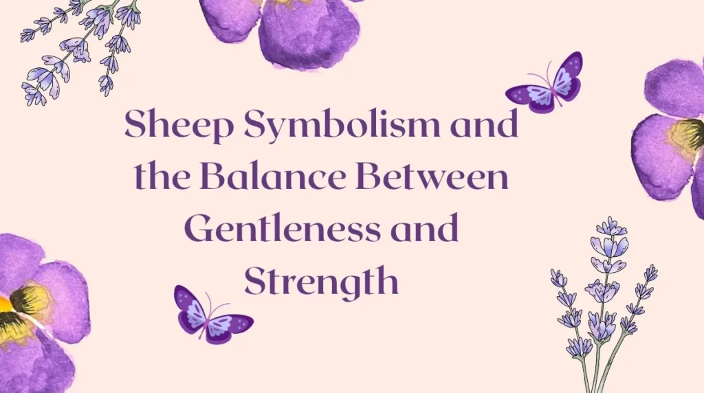 Sheep Symbolism and the Balance Between Gentleness and Strength