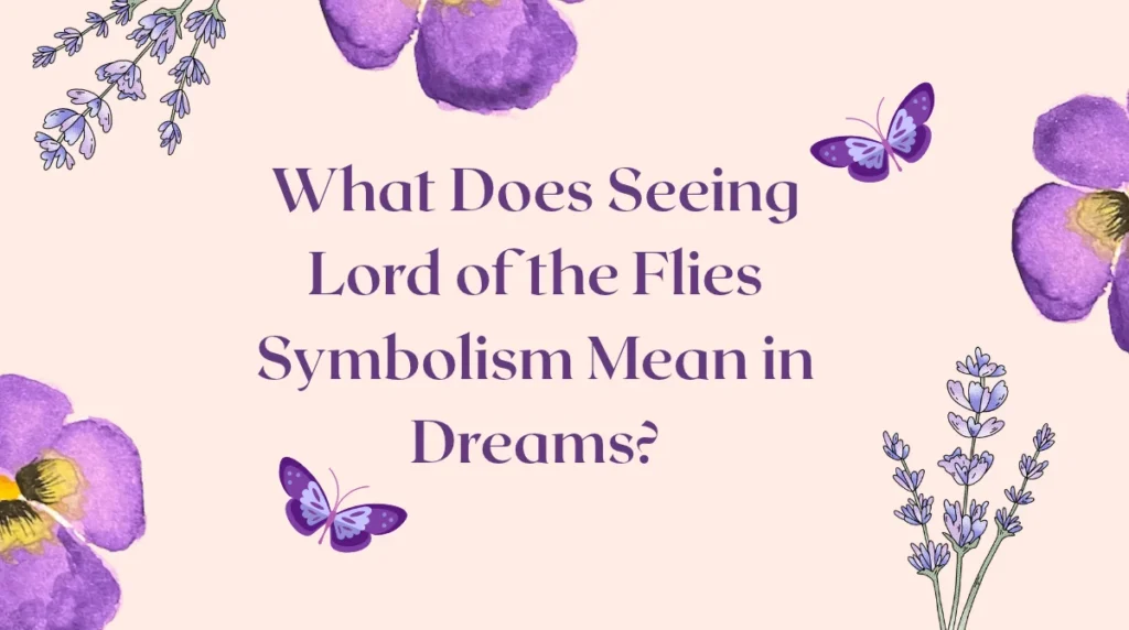 What Does Seeing Lord of the Flies Symbolism Mean in Dreams?