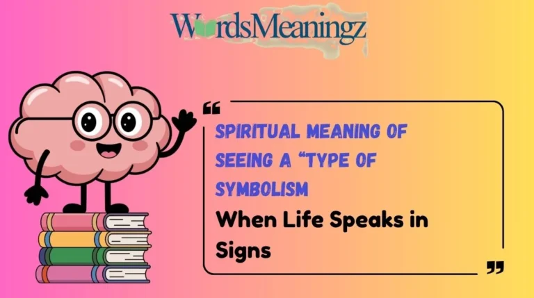 Spiritual Meaning of Seeing a “Type of Symbolism