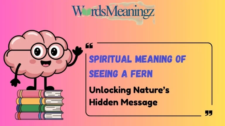 Spiritual Meaning of Seeing a Fern